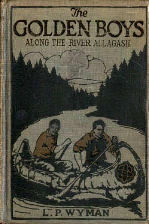 [Gutenberg 57230] • The Golden Boys Along the River Allagash